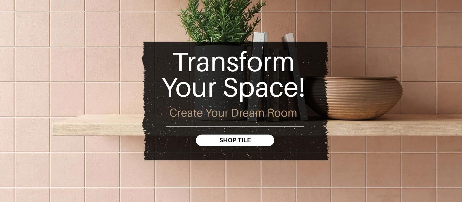 Transform Your Space, Create Your Dream Room - Shop Tile!
