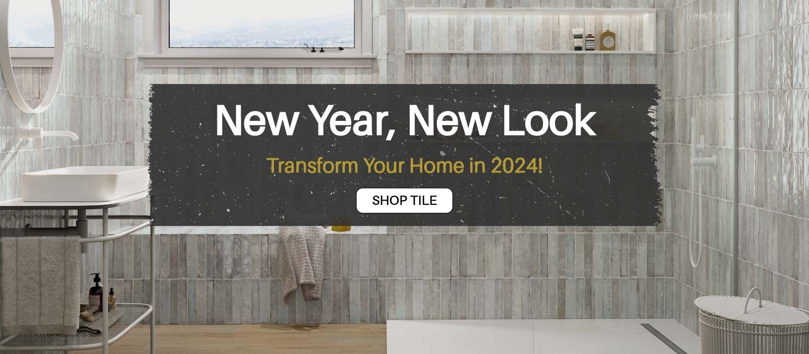 New Year, New Look - Transform Your Home in 2023! Shop Tile