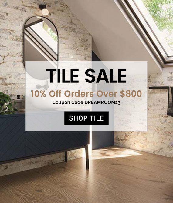 Tile Sale - 10% Off Orders Over $800! Coupon Code DREAMROOM23