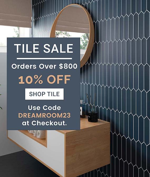 Tile Sale - 10% Off Orders Over $800! Coupon Code DREAMROOM23